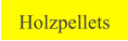 Holzpellets